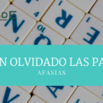 “SE ME HAN OLVIDADO LAS PALABRAS” AFASIA