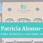 Entrevista a Patricia Alonso-Fernández - Directora del Hospital Casaverde Madrid